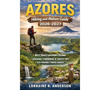Azores Hiking and Nature Guide 2026-2027: Island Adventure Trails, Eco Travel Tips, and Scenic Routes for Beginners