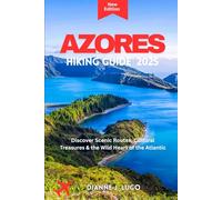 AZORES hiking guide: Discover Scenic Routes, Cultural Treasures & the Wild Heart of the Atlantic