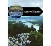 Azores Islands: A Perfect Coffee Table Picture Book - Travel and Tourism Lovers