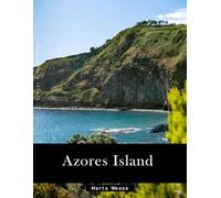 Azores Islands: A Perfect Coffee Table Picture Book - Travel and Tourism lovers Gift