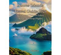 Azores Islands Travel Guide 2025: Year-Round Volcano Lakes, Whales & Cheap Flights