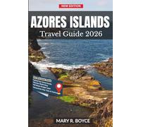 Azores Islands Travel Guide 2026: Top Attractions, Hidden Gems, Local Flavors, Day Trips, and Outdoor Adventures in Portugal’s Volcanic Peaks (Full-Color and QR Code Maps) (Global Explorer Guide)
