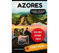 AZORES, PORTUGAL HIKING GUIDE 2025 (Trailblazer: The Ultimate Hiking Guide Series)