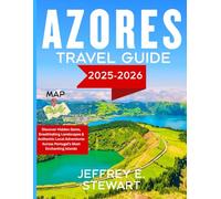 AZORES TRAVEL GUIDE 2025-2026: Discover Hidden Gems, Breathtaking Landscapes & Authentic Local Adventures Across Portugal’s Most Enchanting Islands