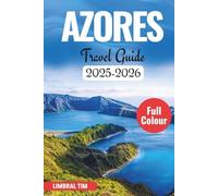 AZORES TRAVEL GUIDE 2025-2026: Discover Nature’s Wonders and Unforgettable Adventures