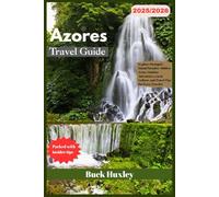 Azores Travel Guide 2025/2026: Explore Portugal’s Island Paradise-Hidden Gems, Outdoor Adventures, Local Culture, and Travel Tips for Every Traveler