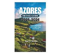 AZORES TRAVEL GUIDE 2025-2026: Explore the Islands of Portugal's Best-Kept Secret