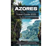 AZORES TRAVEL GUIDE 2025: An All-Fun Guide to Exploring Portugal’s Best-Kept Island Secret