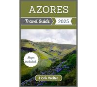 Azores Travel Guide 2025: Your Ultimate Companion to Discover the Hidden Gems of the Atlantic's Enchanting Emerald Isles