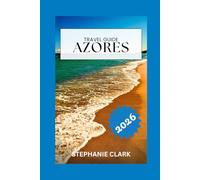 AZORES TRAVEL GUIDE 2026