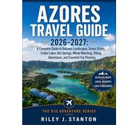 Azores Travel Guide 2026-2027: A Complete Guide to Volcanic Landscapes, Scenic Drives, Crater Lakes, Hot Springs, Whale Watching, Hiking Adventures, ... Trip Planning (The RJS Adventure Series)