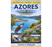 AZORES TRAVEL GUIDE 2026-2027: Discover Volcanoes, Hot Springs, Whale Watching, and Local Culture in Portugal’s Hidden Islands (Adventure Guides)