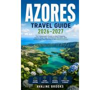 AZORES TRAVEL GUIDE 2026-2027: The Independent Guide to Island Hopping, Scenic Road Trips, and Natural Wonders with Stress-Free Trip Planning in the Hawaii of Europe