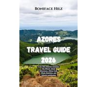 Azores Travel Guide 2026: A 4-7 Day Itinerary Covering São Miguel, Island Adventures, Hiking Trails, Whale Watching, and Volcanic Landscapes