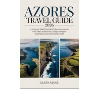 AZORES TRAVEL GUIDE 2026: A Strategic Island-by-Island Planning Manual with Route Architecture, Budget Modeling & Execution Frameworks
