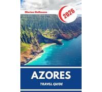 AZORES TRAVEL GUIDE 2026: Discover Crater Lakes, Volcanic Peaks And Portuguese Charm In Atlantic Archipelago.
