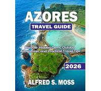 Azores Travel Guide 2026: Discover Hidden Gems, Outdoor Adventures, and Practical Travel Tips