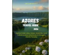AZORES TRAVEL GUIDE 2026: Explore Crater Lakes, Hidden Waterfalls, Local Culture & Island Adventures in Portugal’s Atlantic Paradise