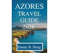 AZORES TRAVEL GUIDE 2026: Exploring Portugal’s Island Paradise