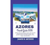 Azores Travel Guide 2026: Simple Trip Planning, Local Tips, Island Highlights, Itinerary Ideas, and Helpful Advice for São Miguel, Pico, Faial, and Beyond