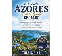 Azores Travel Guide 2026: The Ultimate Island-Hopping Guide to São Miguel, Pico, Terceira & Beyond with Hidden Gems, Volcanoes, Hot Springs, Scenic Road Trips, Local Food, and Practical Travel Tips