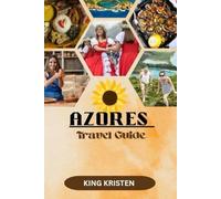 AZORES TRAVEL GUIDE: Mystic isles of the Atlantic: A journey through nature's untamed masterpiece