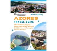 AZORES TRAVEL GUIDE: Ultimate Island-Hopping, Hiking Trails, Whale Watching & Hidden Gems in Portugal's Volcanic Paradise