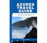Azores Travel Guide: Your Essential Guide to the Nine Islands of the Azores
