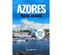 AZORES TRAVEL JOURNAL: A Notebook to Capture Your Island Adventures, Memories, and Moments