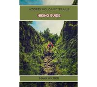 AZORES VOLCANIC TRAILS HIKING GUIDE (The Great Outdoors Collection: Hiking the World's Trails)