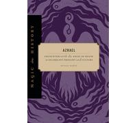 Azrael: Encounters with the Angel of Death in Islamicate Thought and Culture (Magic in History)