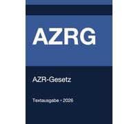 AZRG - Gesetz über das Ausländerzentralregister (Deutschland) 2026: Vollständiger Gesetzestext in aktueller Fassung • Ohne Kommentare • Systematisch gegliedert