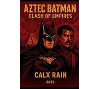 AZTEC BATMAN: CLASH OF EMPIRES, 2025.