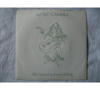 Aztec Camera - All I Need Is Everything - Aztec Camera 7" 45
