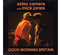 Aztec Camera - Aztec Camera And Mick Jones - Good Morning Britain - [7"]