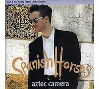 Aztec Camera - Spanish Horses - Part 1