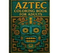 Aztec Coloring Book for Adults: Complex Totem Faces and Tribal Patterns