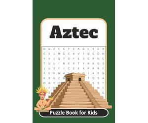 Aztec Puzzle Book: A Kids Activity Book Packed with Aztec Word Searches, Mazes, and Sudoku | 6 x 9 | 120 pages | Great for long road trips, vacation, ... much more. (Ancient Civilization Puzzle Book)