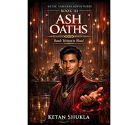 AZTEC SAMURAI ADVENTURES SERIES - BOOK III - Ash Oaths: Bonds Written in Blood
