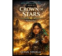 AZTEC SAMURAI ADVENTURES SERIES - BOOK XI - Crown of Stars: The Final Siege