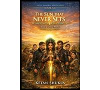 AZTEC SAMURAI ADVENTURES SERIES - BOOK XII - The Sun That Never Sets: Dawn of a New World