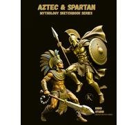 AZTEC & SPARTAN: Duality of Legends - Artist Sketchbook: 120-Page Mythology Drawing Notebook for Tattoo Artists & Creators