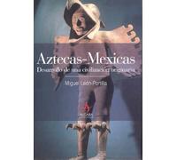 Aztecas-Mexicas: Desarrollo de una civilización originaria (Algaba Historia)