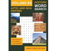 Aztecs and Incas Large Print Word Search: Through the Ages Series Volume 5: 100 Themed Puzzles Exploring Two Great Civilisations - Ideal for History ... The Ages Large Print Word Search Series)