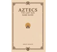 Aztecs: The Last Sun: Surviving Darkness Through Faith, Blood and Light