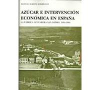 Azucar E Intervencion Economica En España: La Fabrica Azucarera S An I