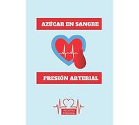 AZUCAR EN SANGRE - PRESIÓN ARTERIAL: CUADERNO DE SEGUIMIENTO Y CONTROL DEL NIVEL DE GLUCOSA EN SANGRE, LA PRESIÓN ARTERIAL Y EL PULSO | REGISTRO ... | CUIDA TU SALUD | DIABETES TIPO 1 Y 2.