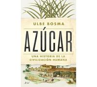 Azúcar: Una historia de la civilización humana (Ariel)
