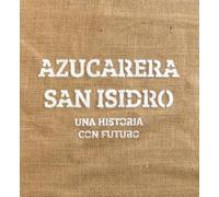 Azucarera San Isidro: Una historia con futuro (Extensión Universitaria)