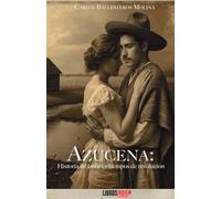 Azucena: Historia de amor en tiempos de revolución